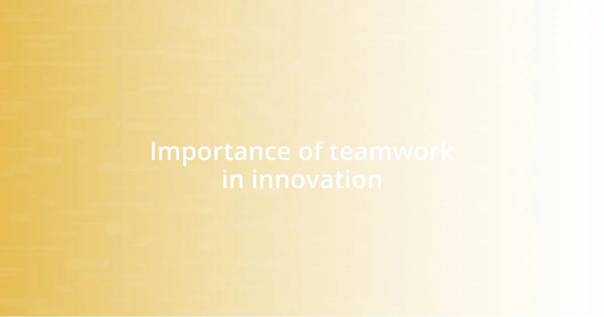 Importance of teamwork in innovation