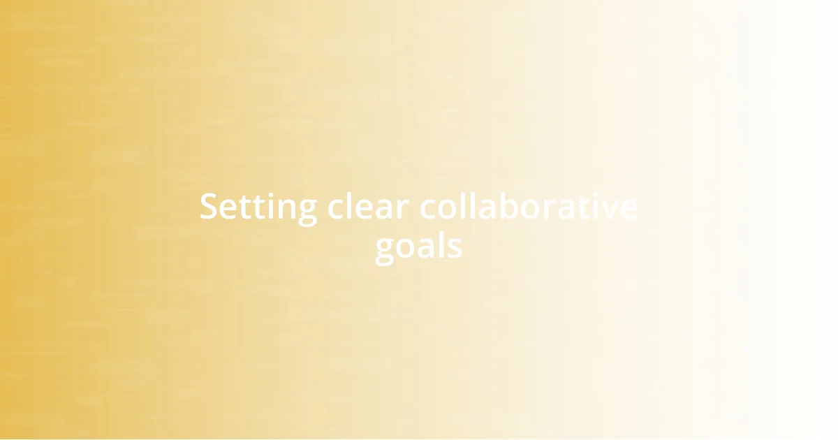 Setting clear collaborative goals