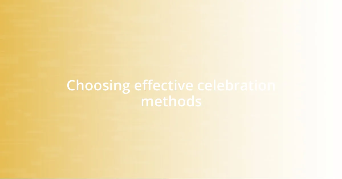 Choosing effective celebration methods