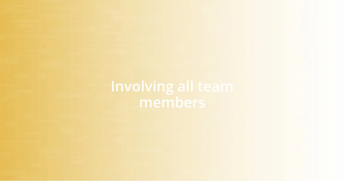 Involving all team members