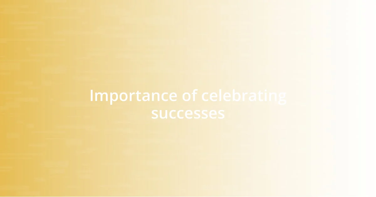 Importance of celebrating successes