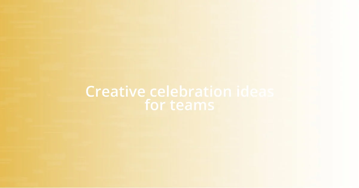 Creative celebration ideas for teams