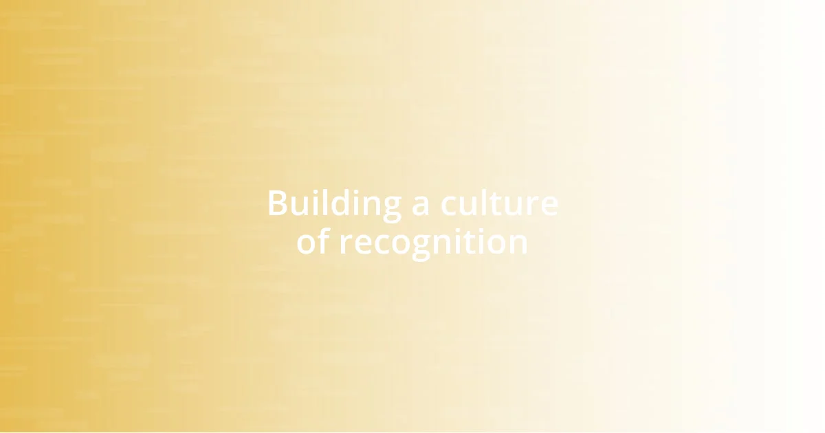 Building a culture of recognition