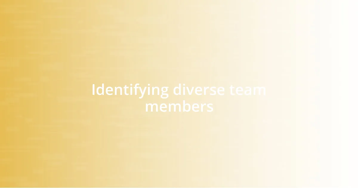 Identifying diverse team members