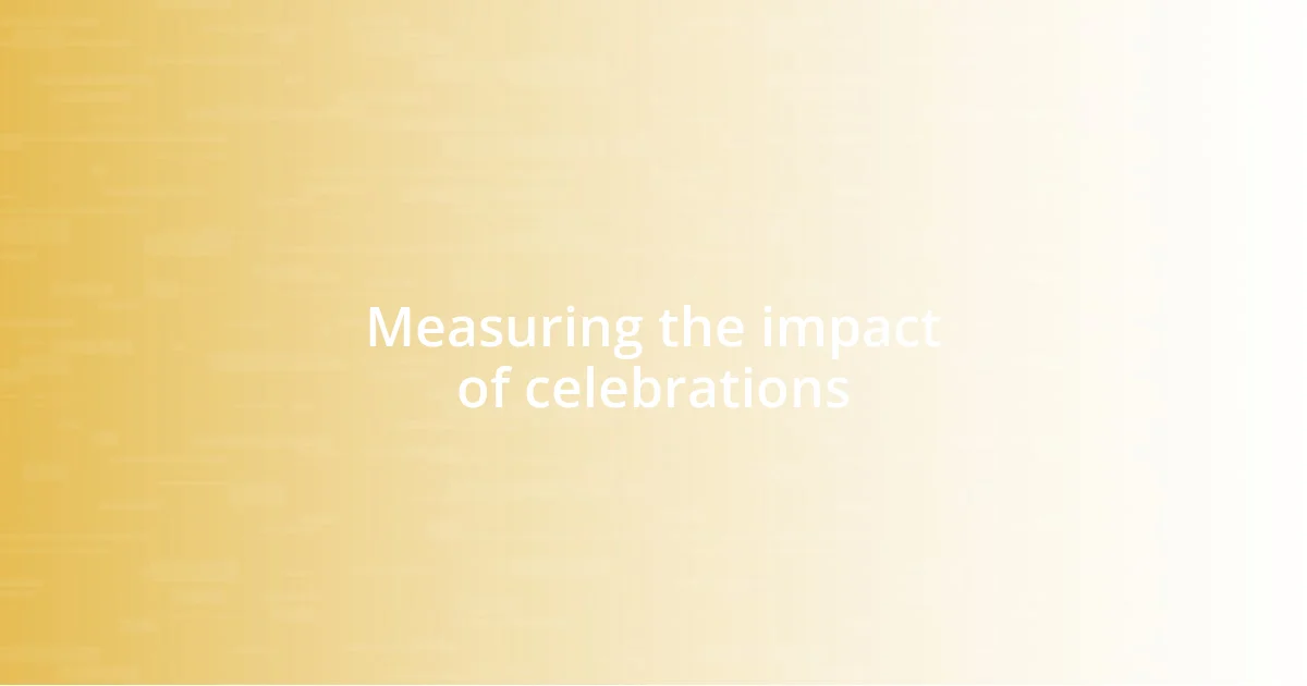 Measuring the impact of celebrations