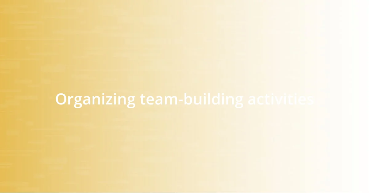 Organizing team-building activities