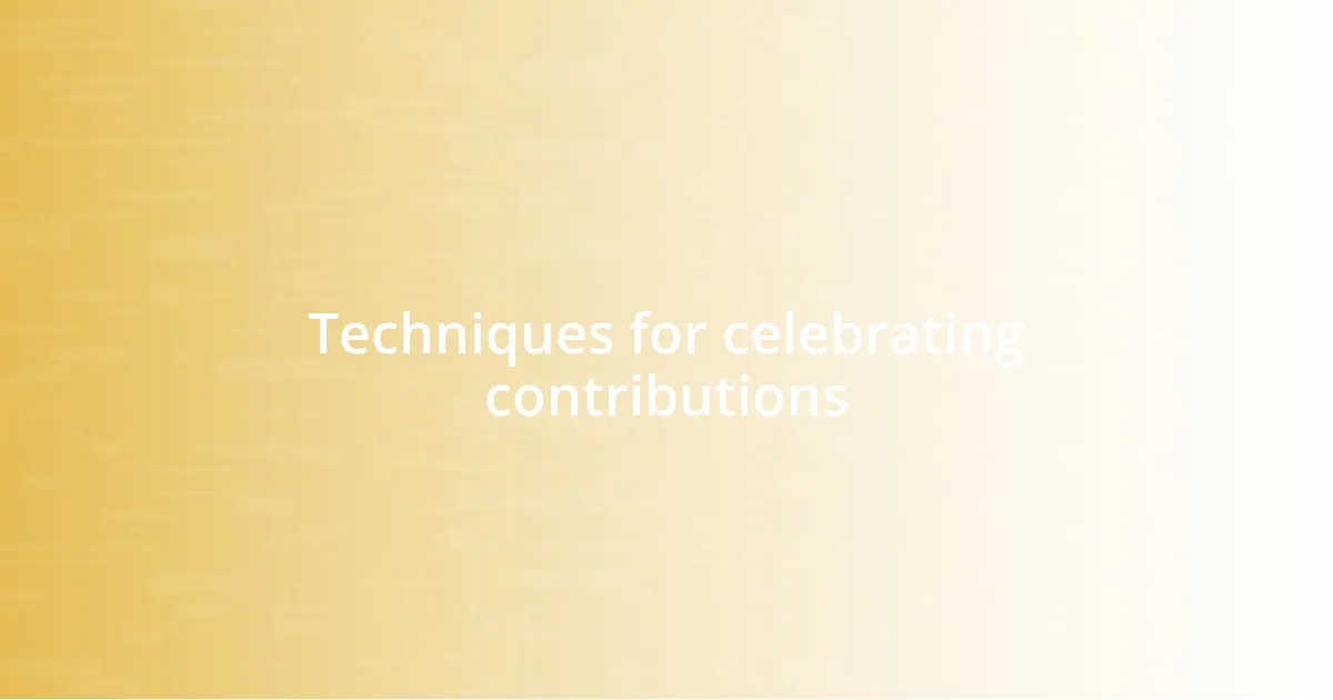 Techniques for celebrating contributions