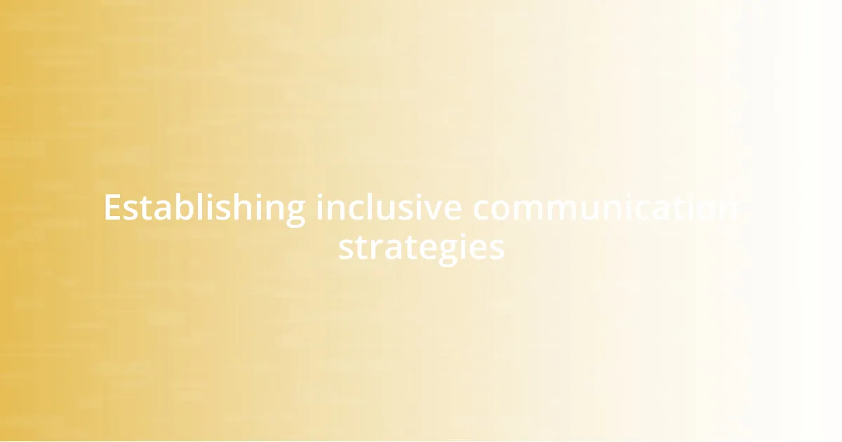 Establishing inclusive communication strategies