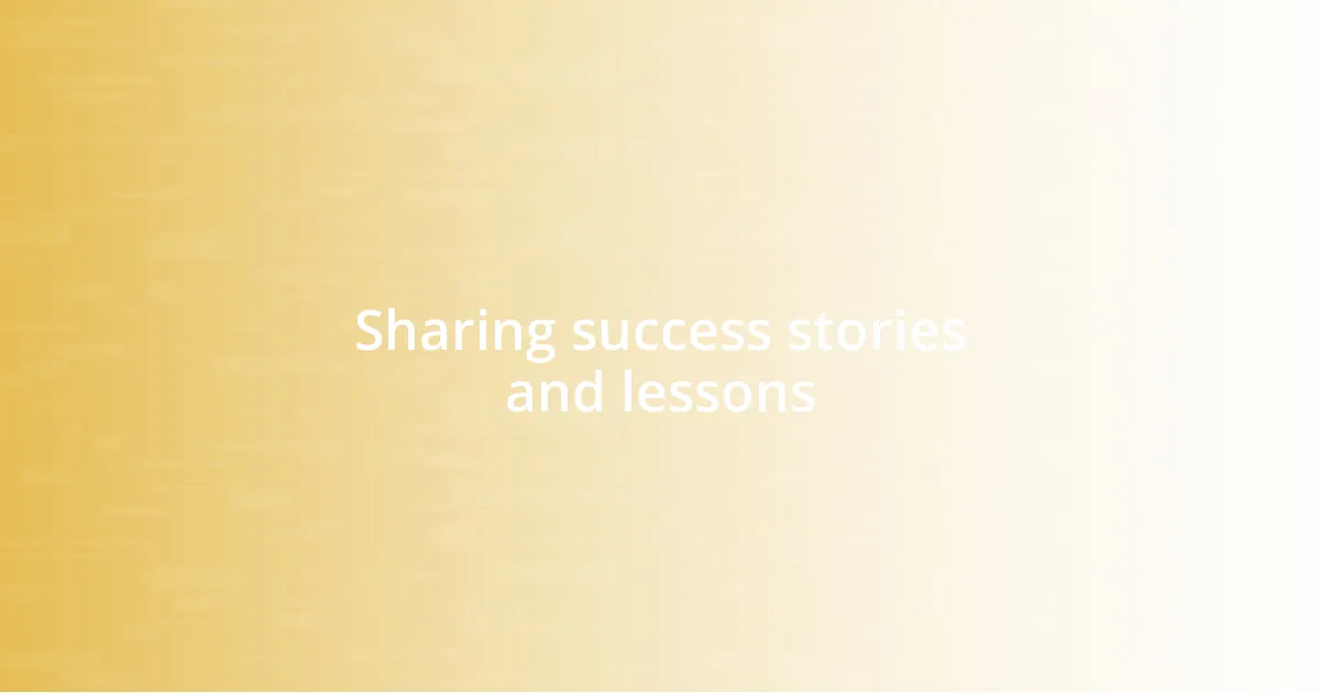 Sharing success stories and lessons