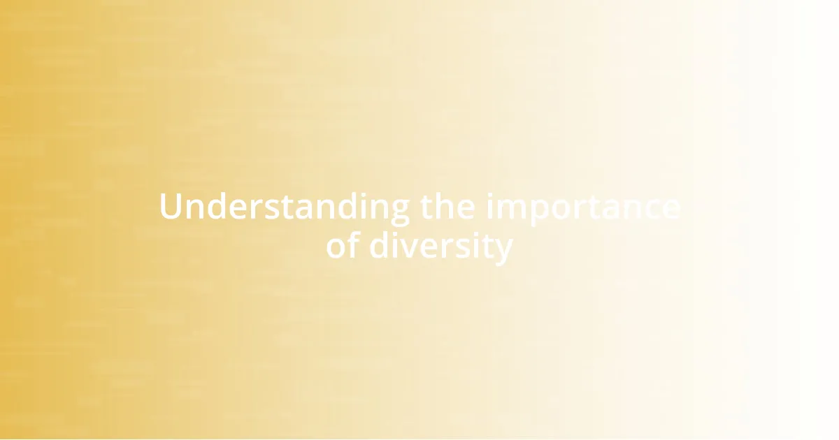 Understanding the importance of diversity