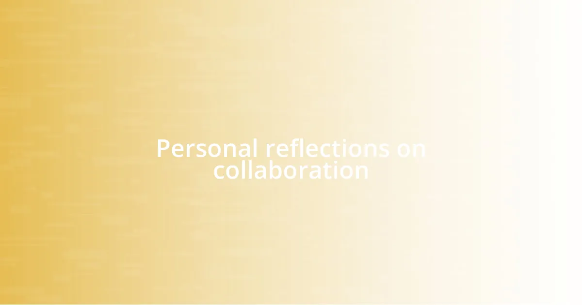 Personal reflections on collaboration