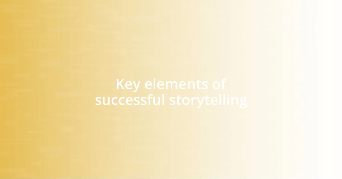 Key elements of successful storytelling