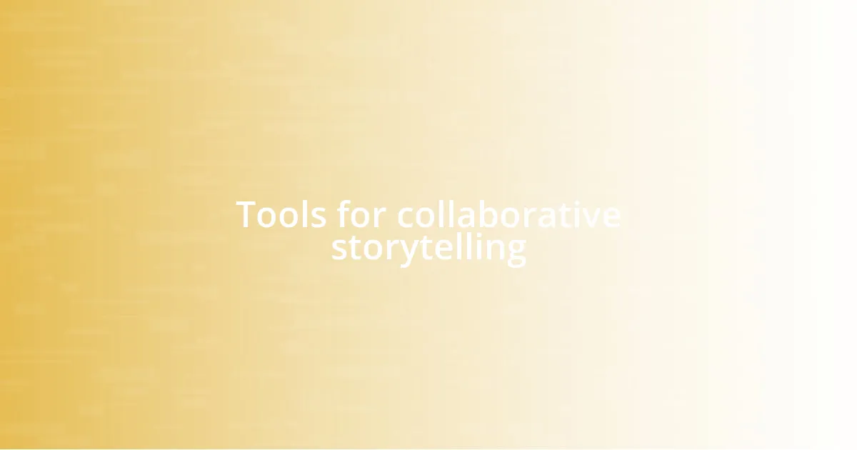 Tools for collaborative storytelling