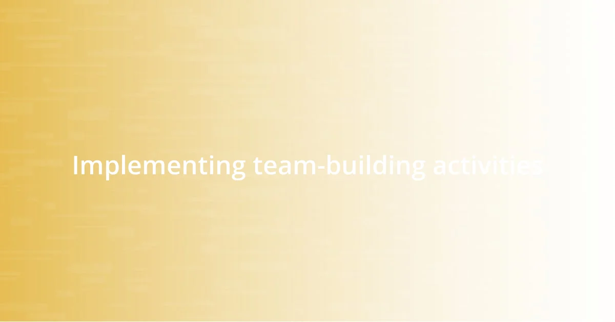 Implementing team-building activities