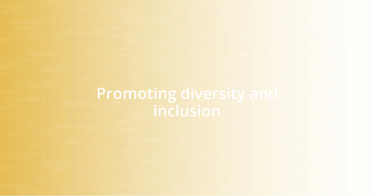 Promoting diversity and inclusion