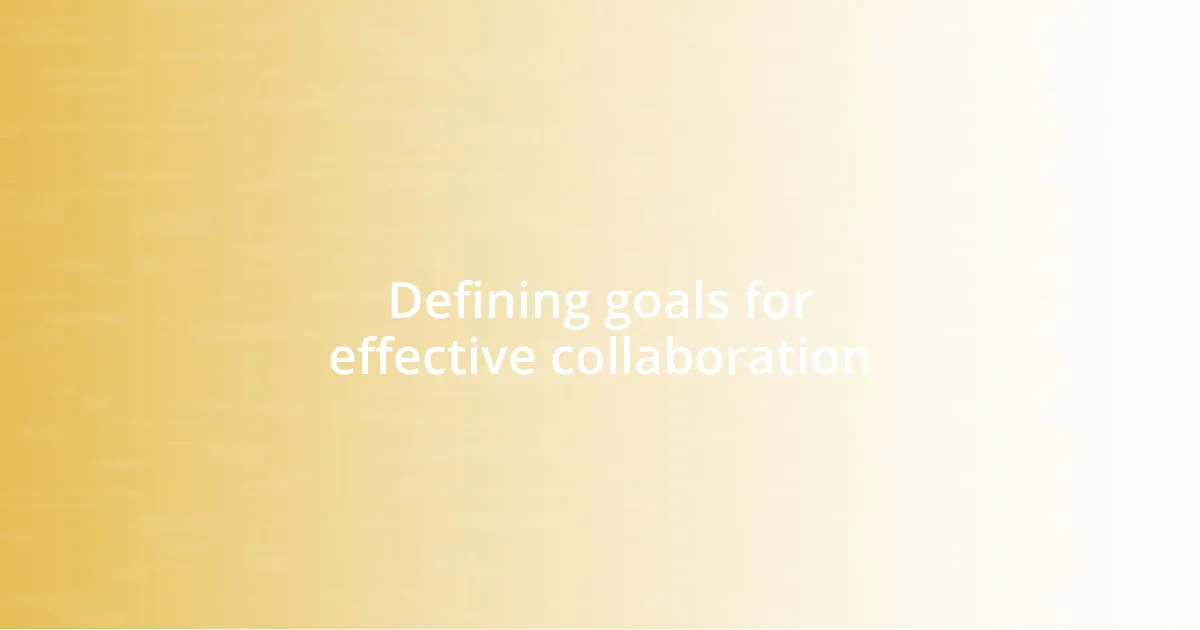 Defining goals for effective collaboration