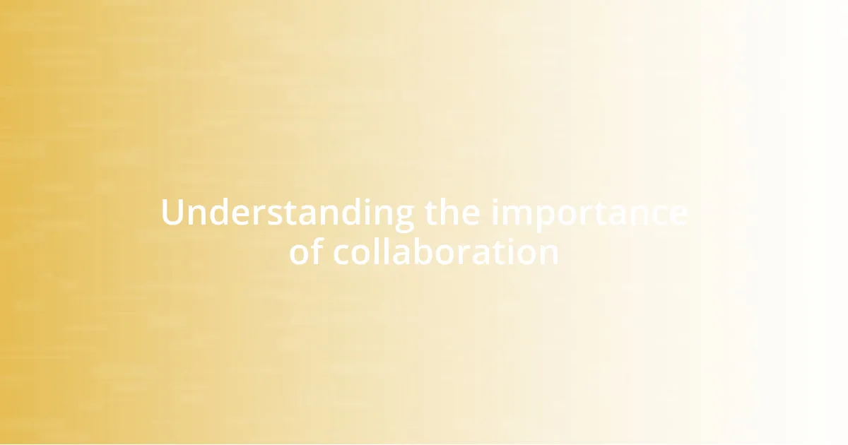 Understanding the importance of collaboration