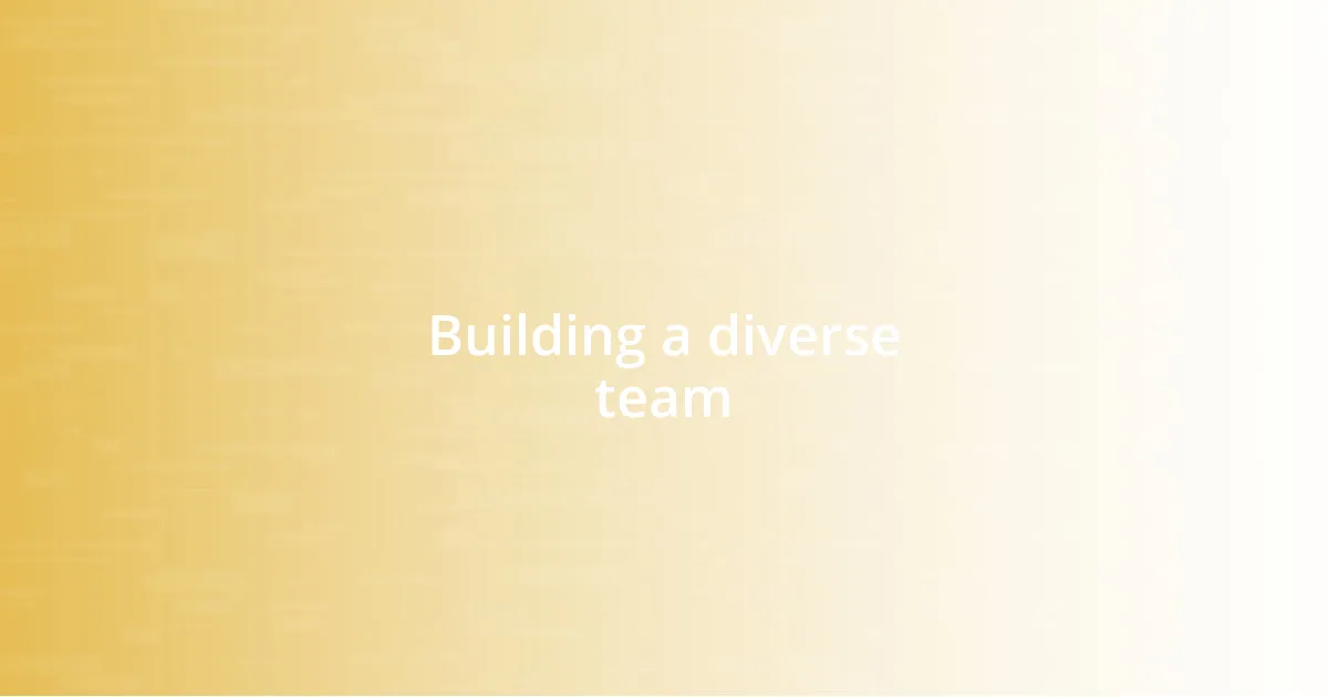 Building a diverse team