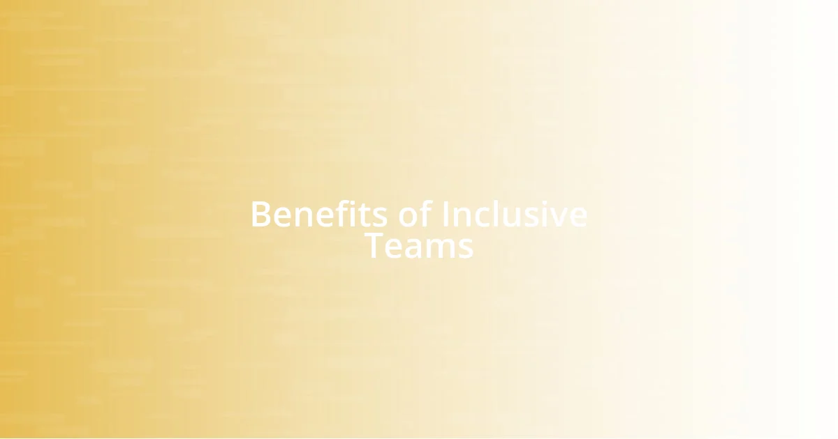 Benefits of Inclusive Teams