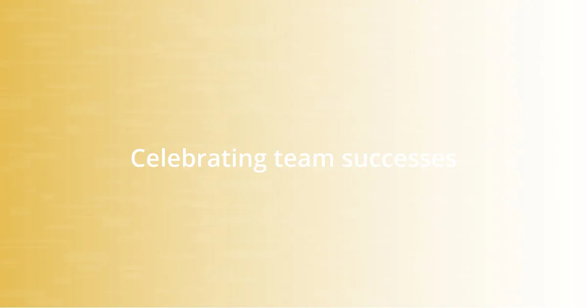 Celebrating team successes