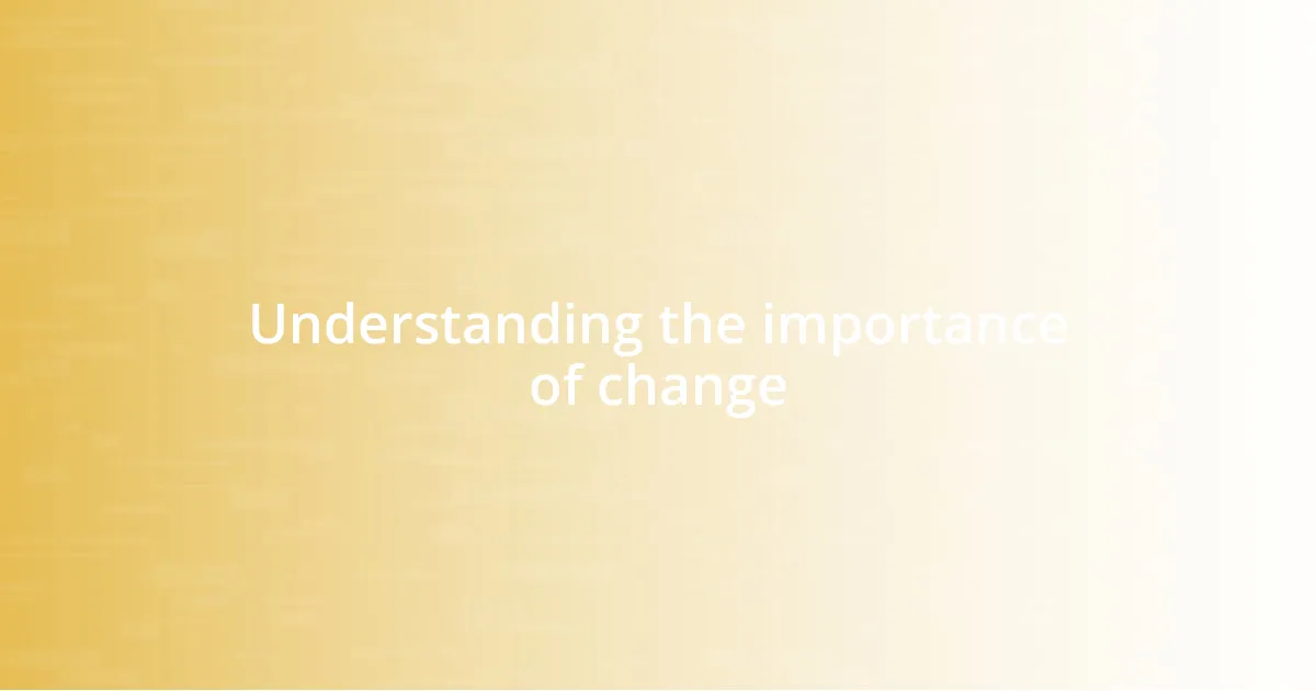 Understanding the importance of change