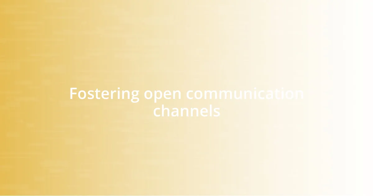 Fostering open communication channels