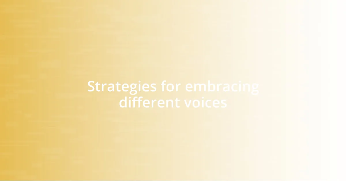 Strategies for embracing different voices