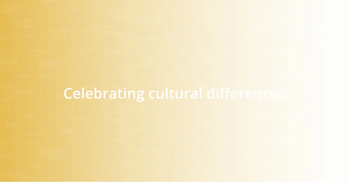 Celebrating cultural differences