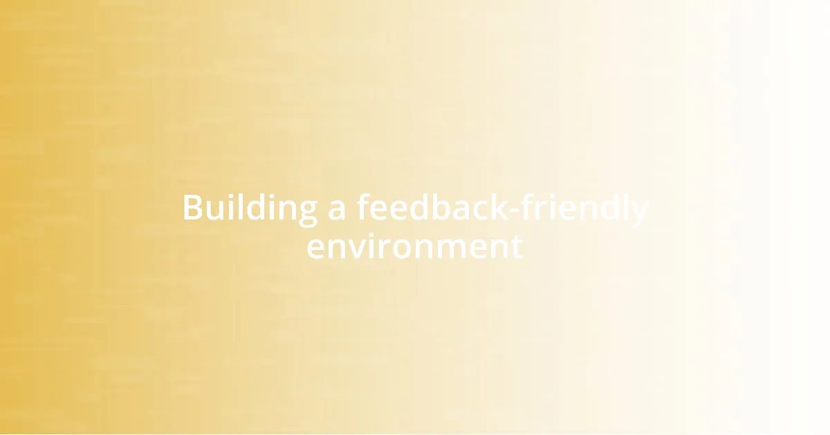 Building a feedback-friendly environment