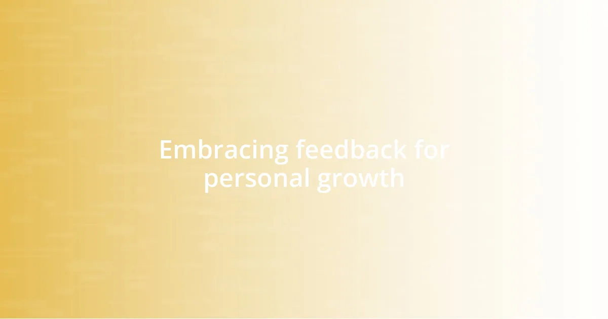 Embracing feedback for personal growth