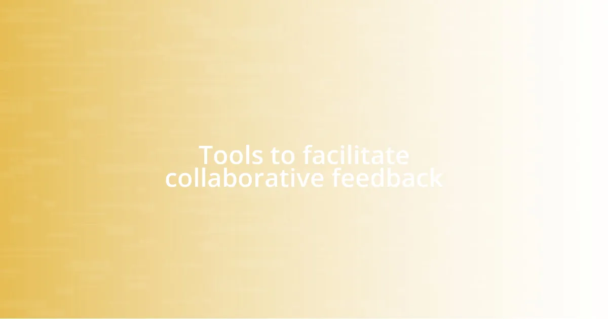 Tools to facilitate collaborative feedback