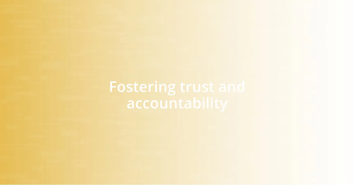 Fostering trust and accountability