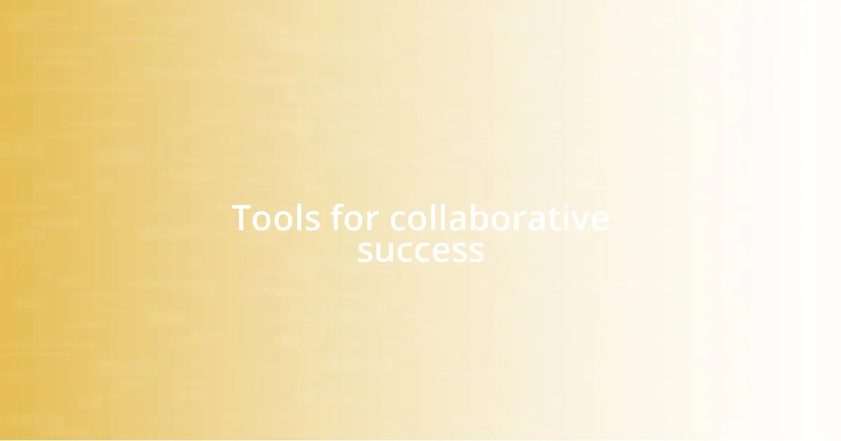 Tools for collaborative success