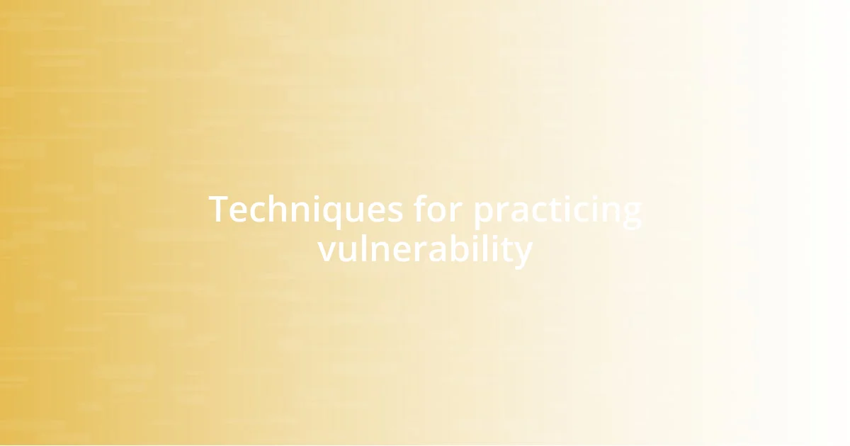 Techniques for practicing vulnerability