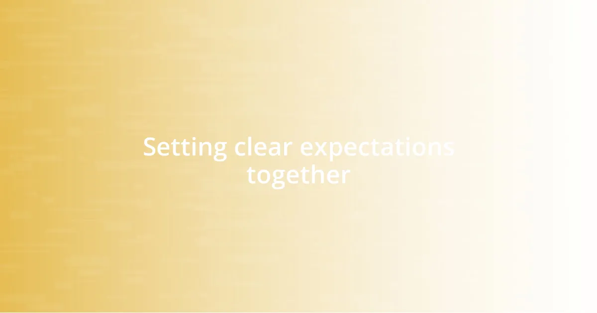 Setting clear expectations together