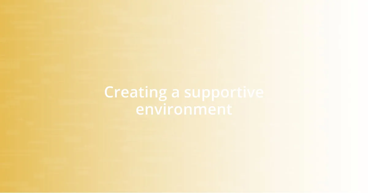 Creating a supportive environment