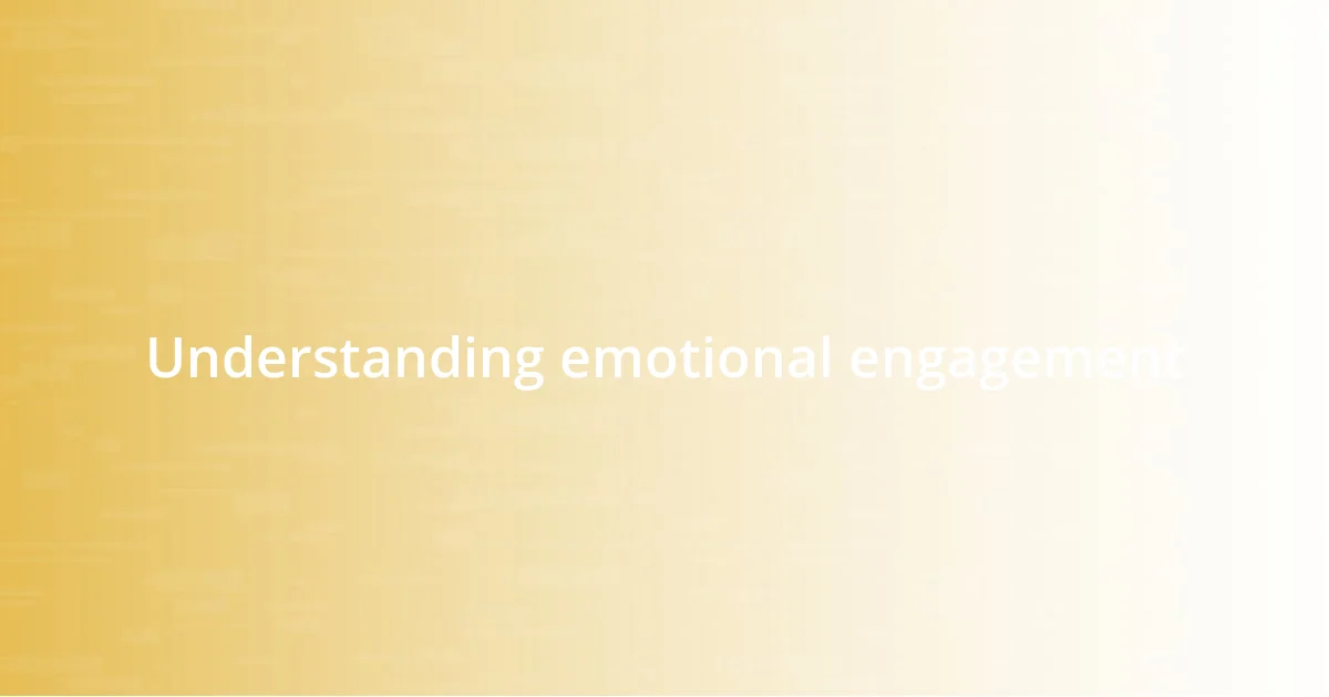 Understanding emotional engagement