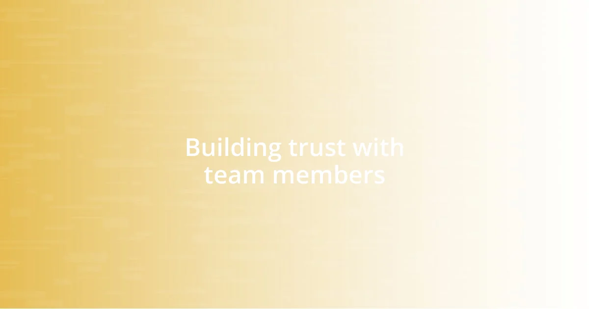 Building trust with team members