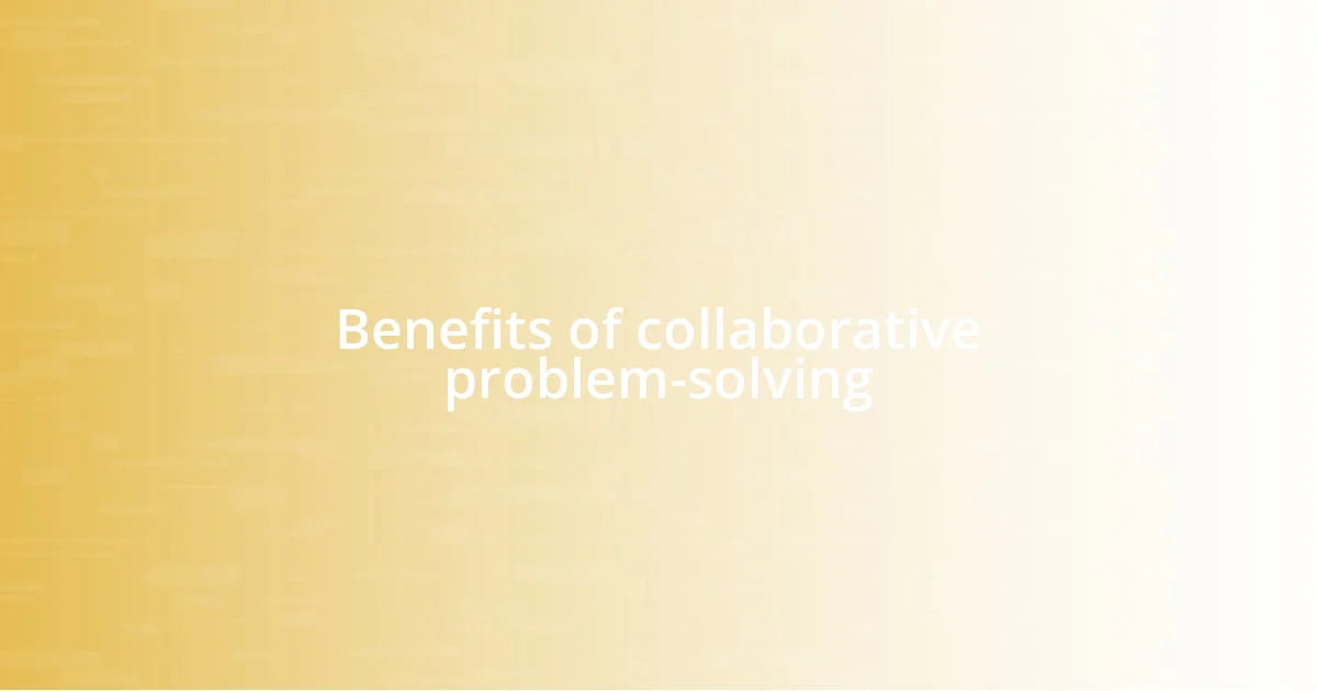 Benefits of collaborative problem-solving