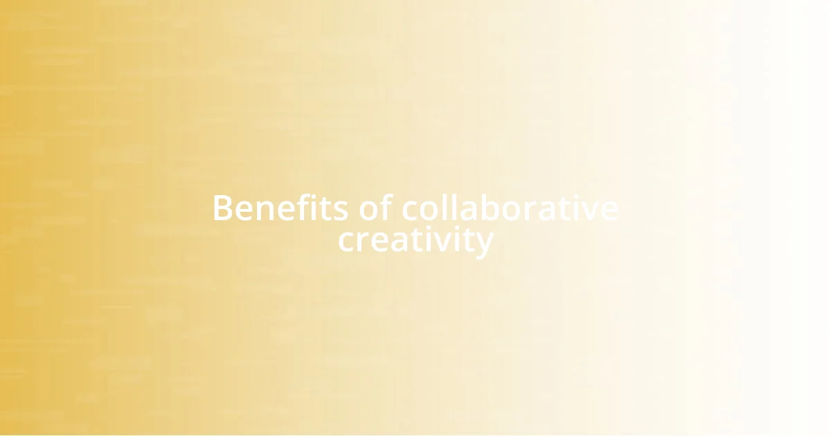 Benefits of collaborative creativity