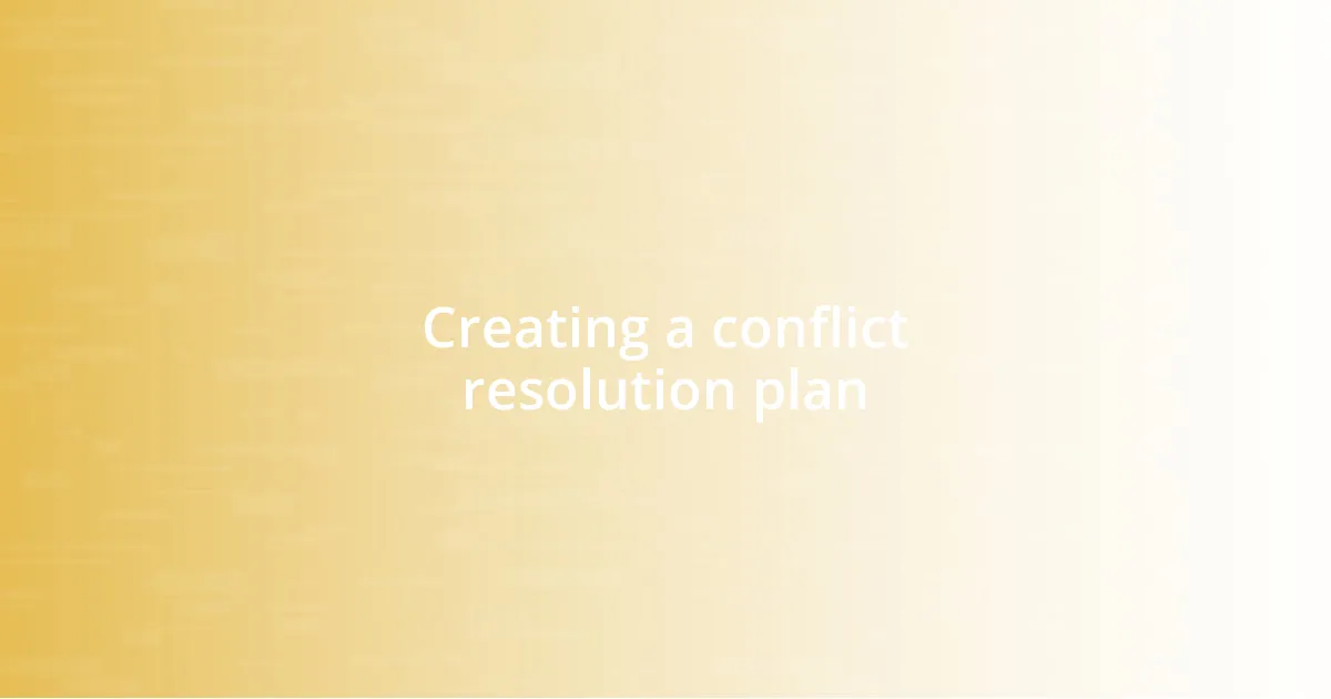 Creating a conflict resolution plan