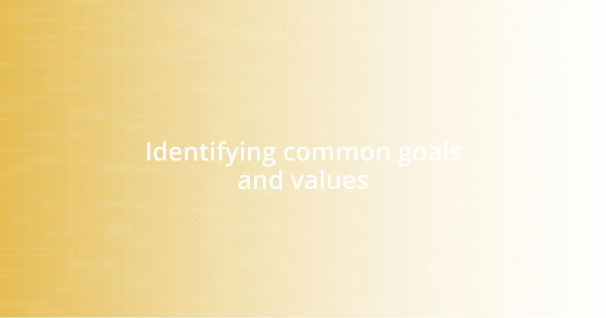 Identifying common goals and values