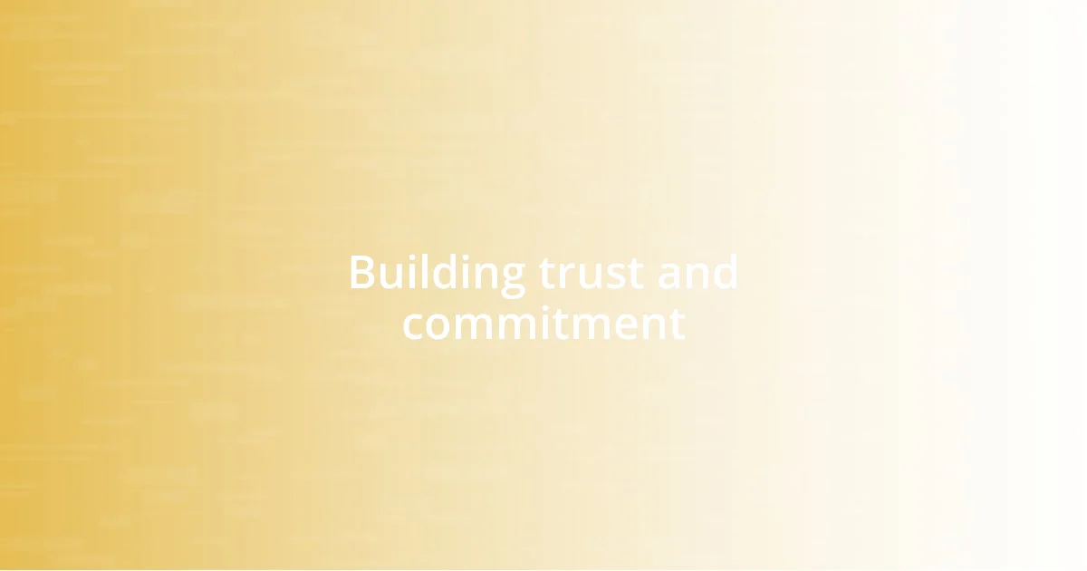 Building trust and commitment