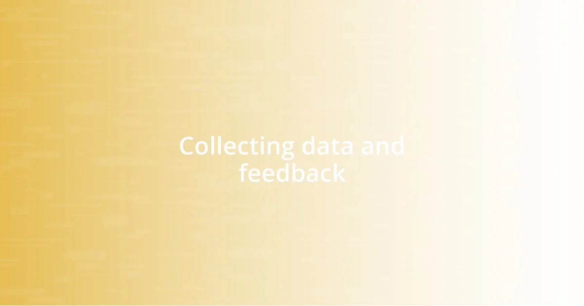 Collecting data and feedback