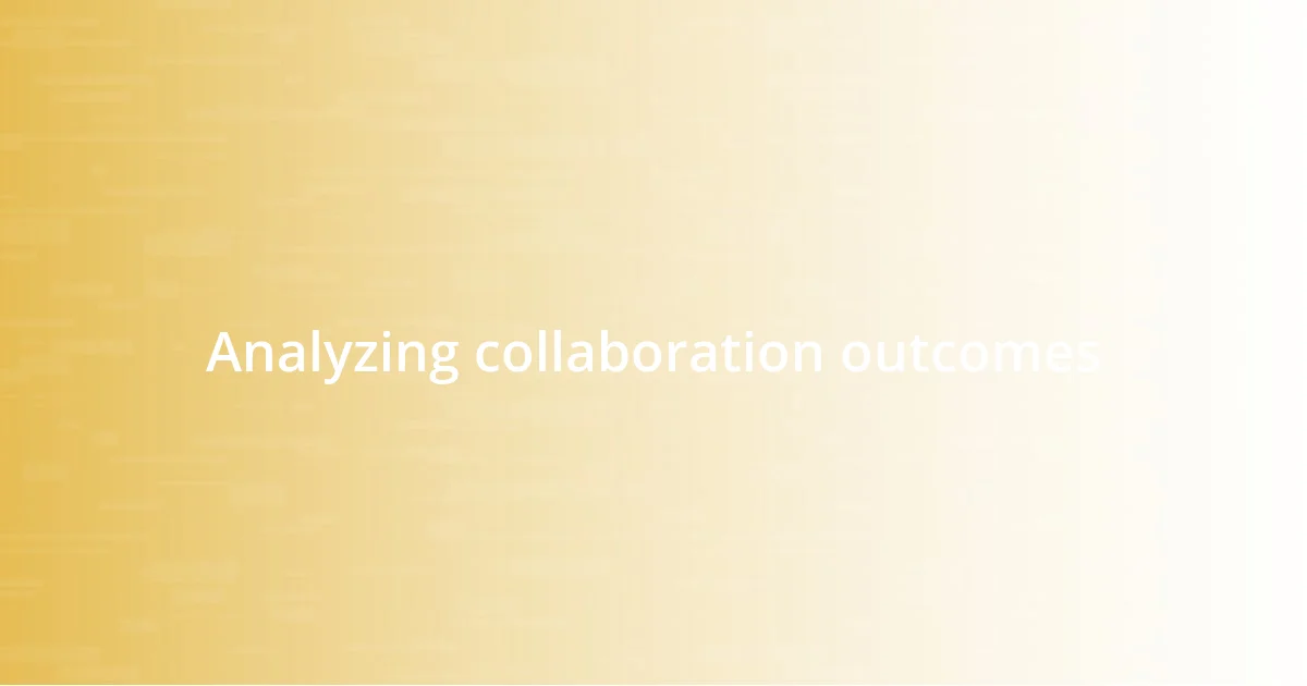 Analyzing collaboration outcomes