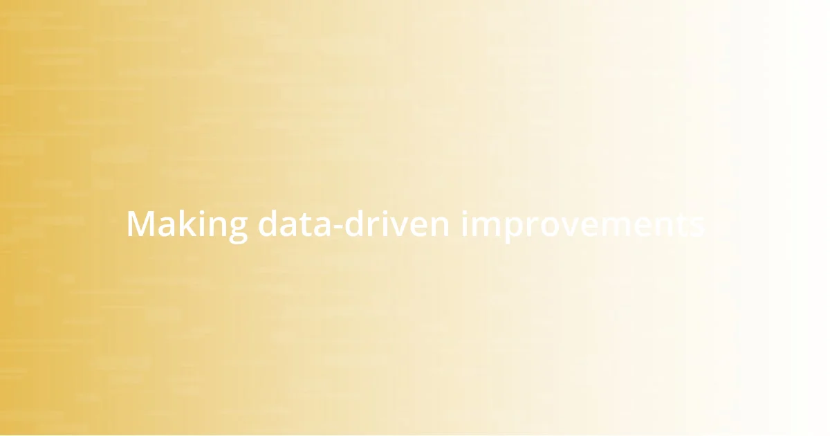 Making data-driven improvements