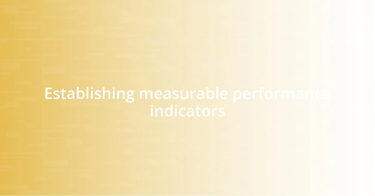 Establishing measurable performance indicators