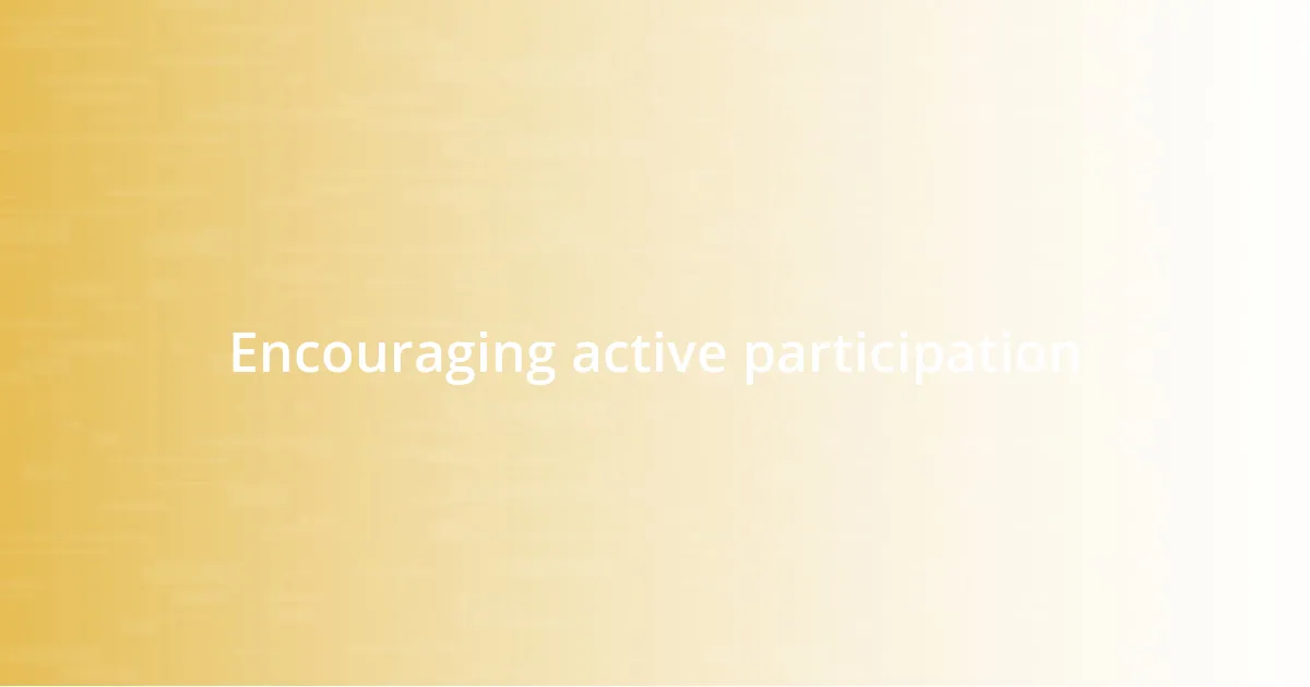 Encouraging active participation