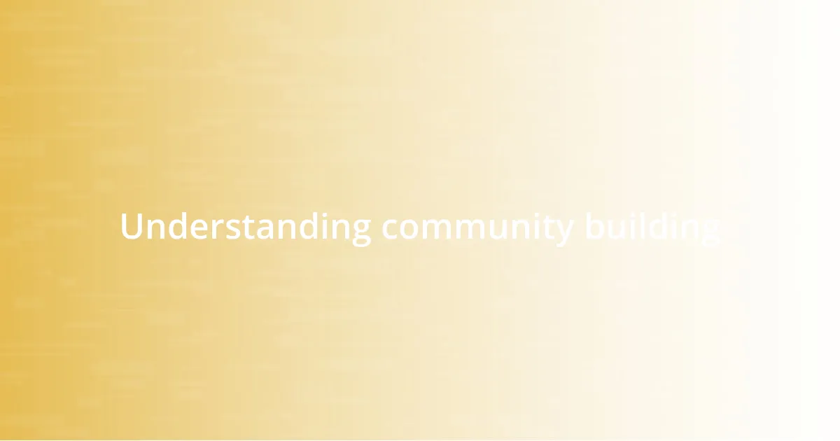 Understanding community building