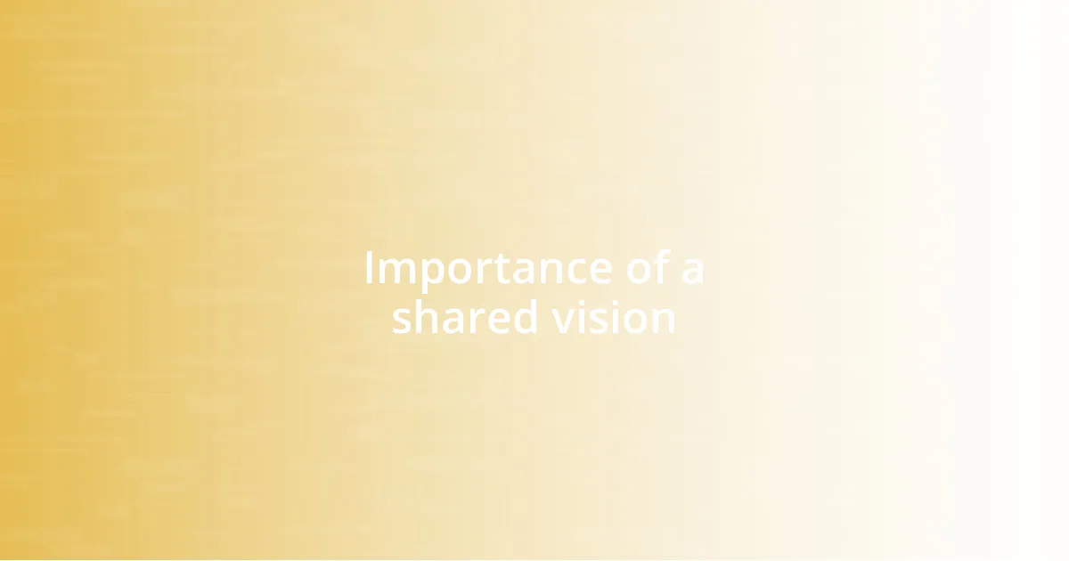 Importance of a shared vision